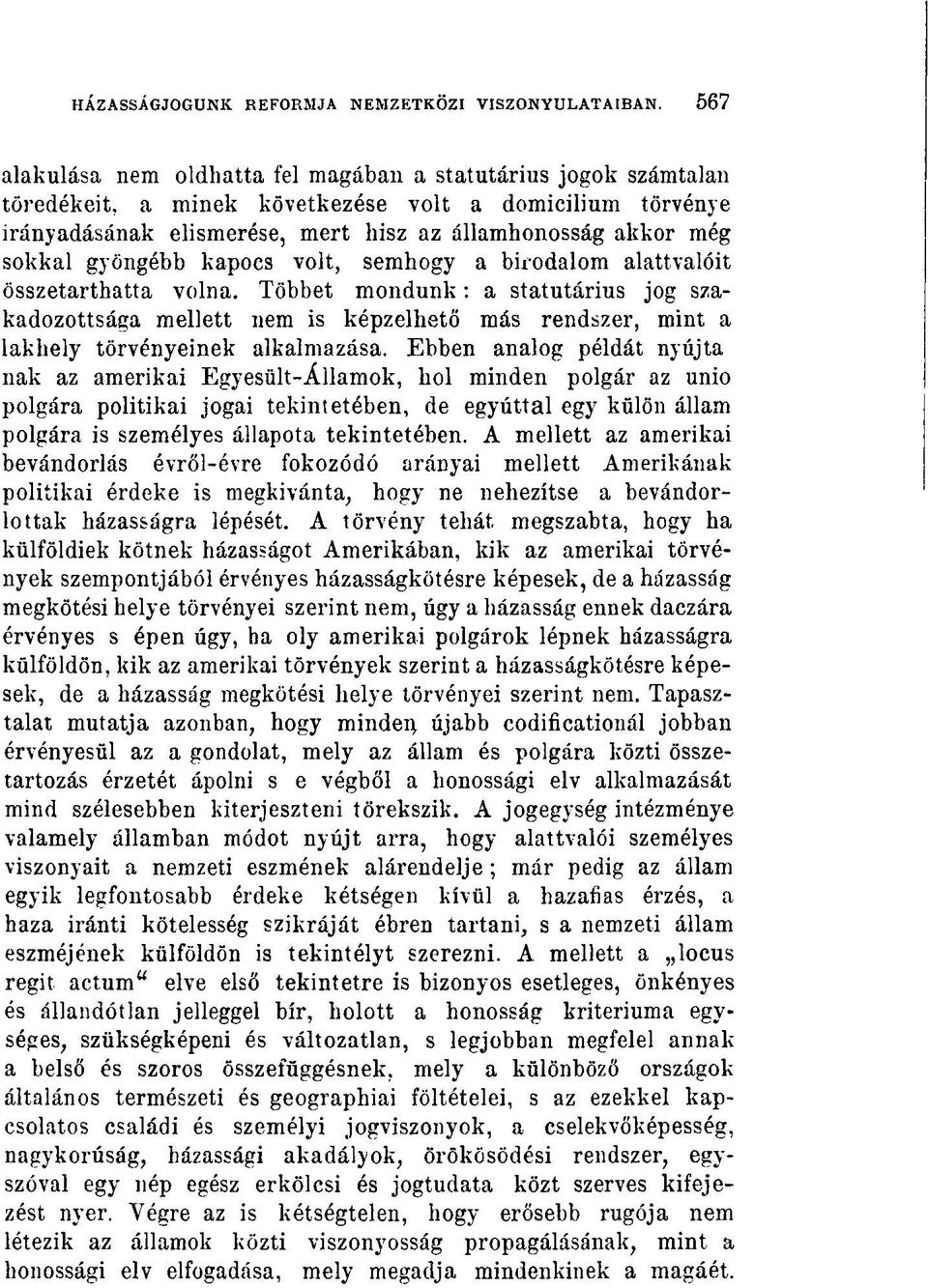 gyöngébb kapocs volt, semhogy a birodalom alattvalóit összetarthatta volna.