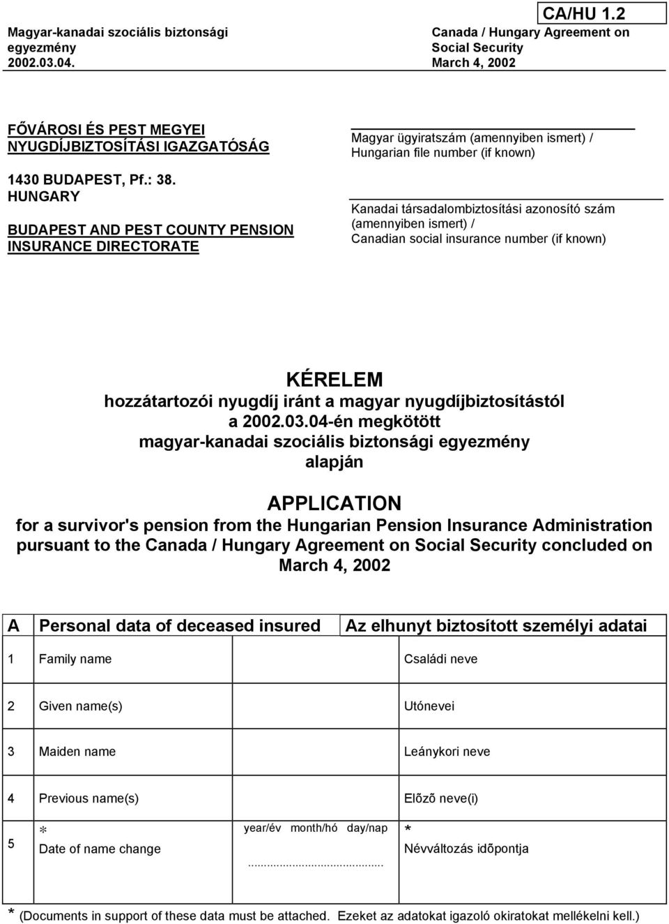 ismert) / Canadian social insurance number (if known) KÉRELEM hozzátartozói nyugdíj iránt a magyar nyugdíjbiztosítástól a 2002.03.