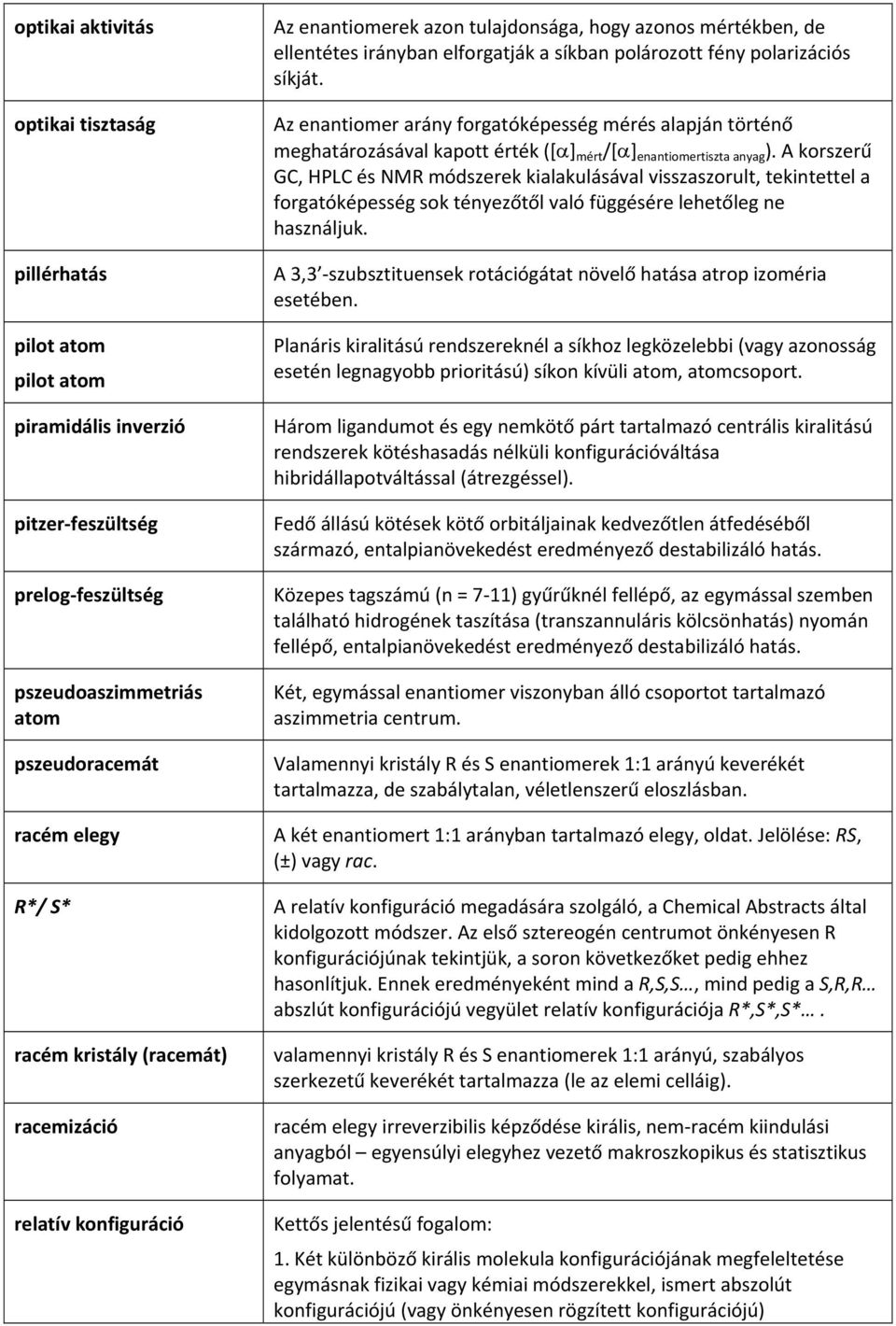 Az enantiomer arány forgatóképesség mérés alapján történő meghatározásával kapott érték ([α] mért /[α] enantiomertiszta anyag ).