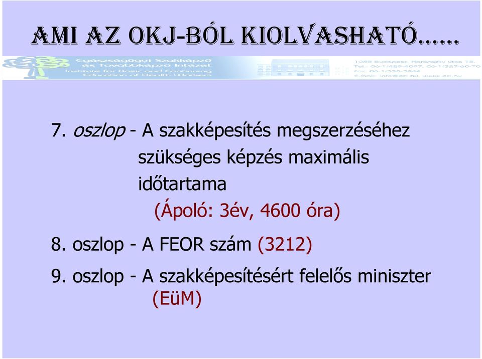 képzés maximális idıtartama (Ápoló: 3év, 4600 óra) 8.