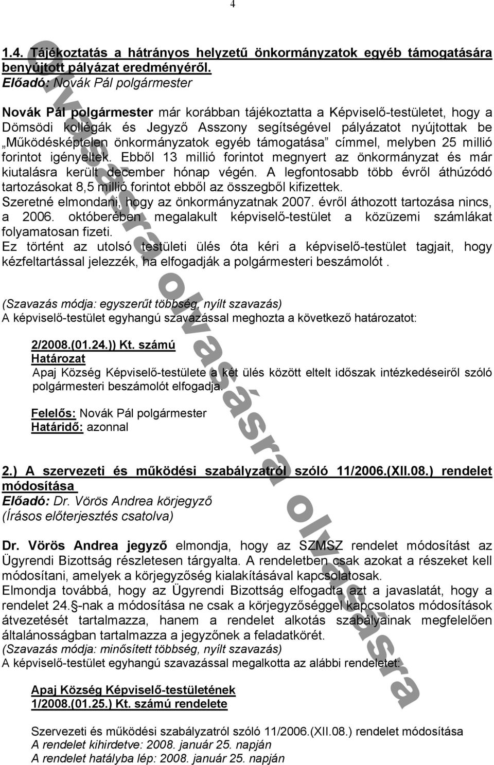 forintot igényeltek ᔗ勗bbᔗ勗l 1 millió forintot megnyert z önkormányz t és már kiut lásr került december hón végén legfontos bb több évrᔗ勗l áthúzódó t rtozások t 8 millió forintot ebbᔗ勗l z összegbᔗ勗l