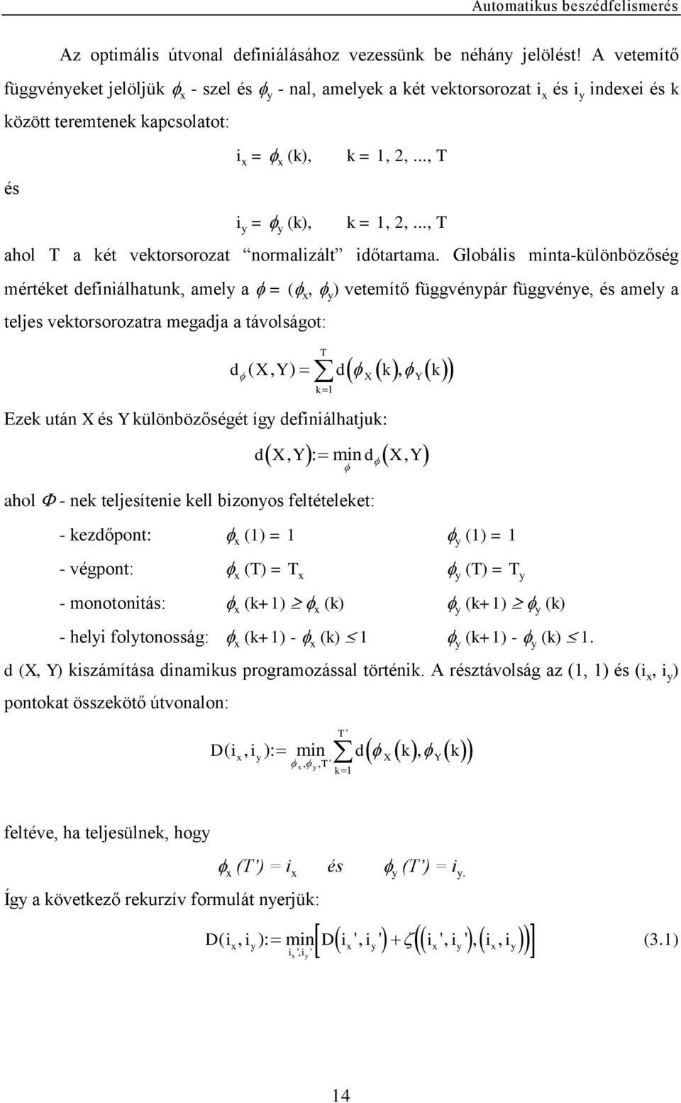 .., T ahol T a két vektorsorozat normalizált időtartama.