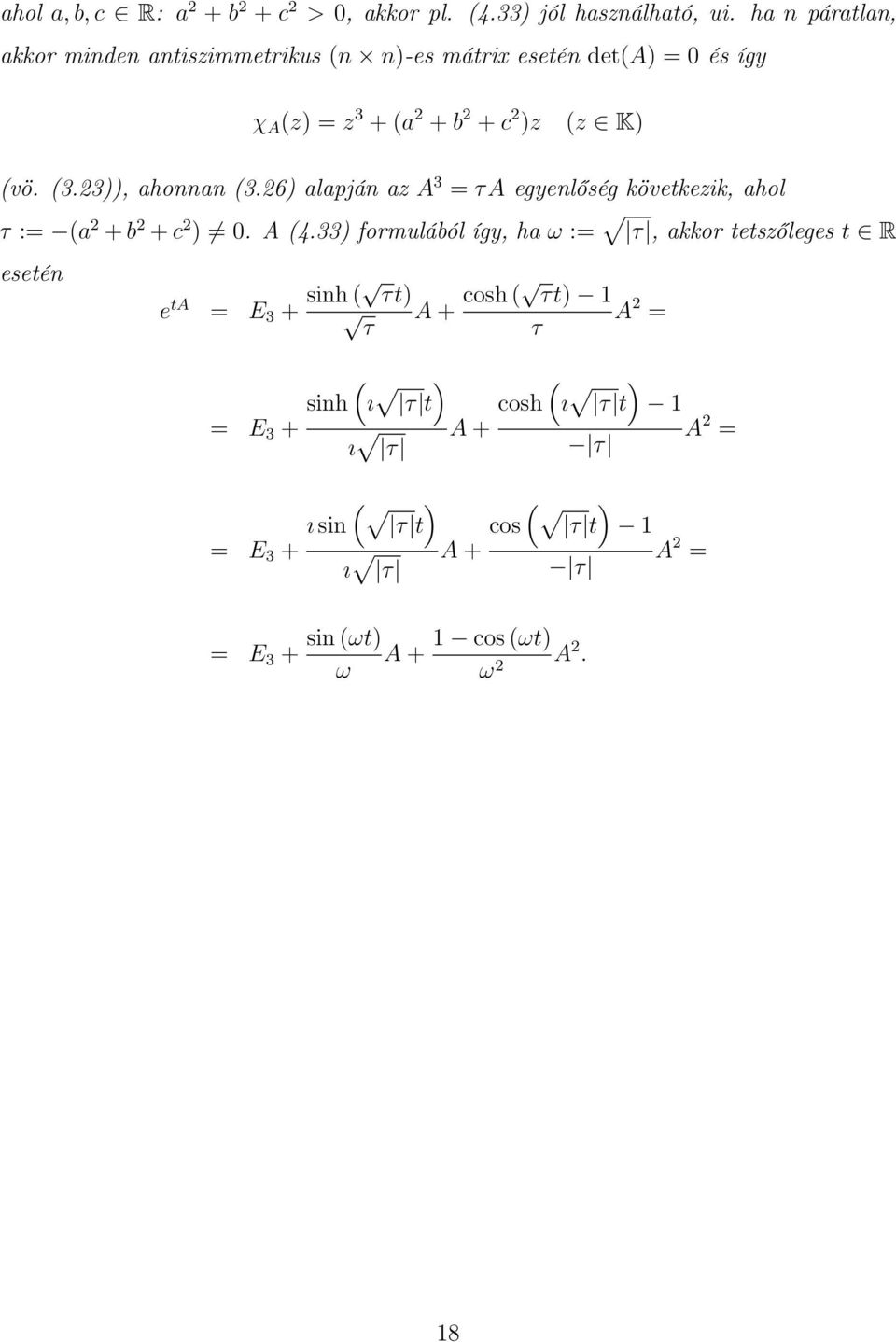 23)), ahonnan (3.26) alapján az A 3 = τa egyenlőség következik, ahol τ := (a 2 + b 2 + c 2 ) 0. A (4.