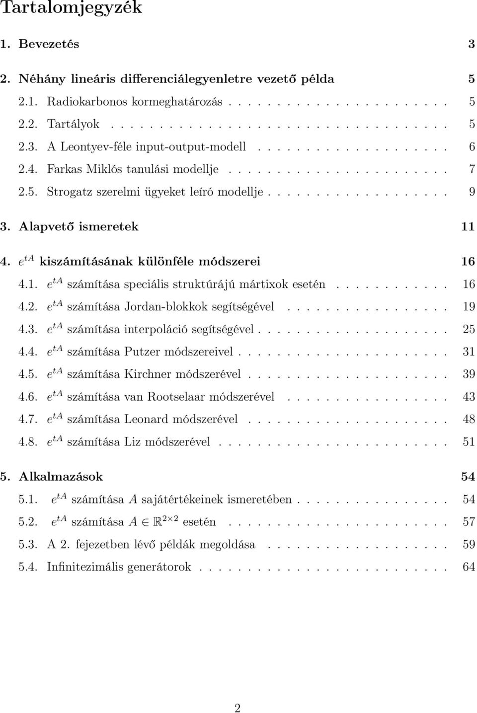 e ta kiszámításának különféle módszerei 16 4.1. e ta számítása speciális struktúrájú mártixok esetén............ 16 4.2. e ta számítása Jordan-blokkok segítségével................. 19 4.3.