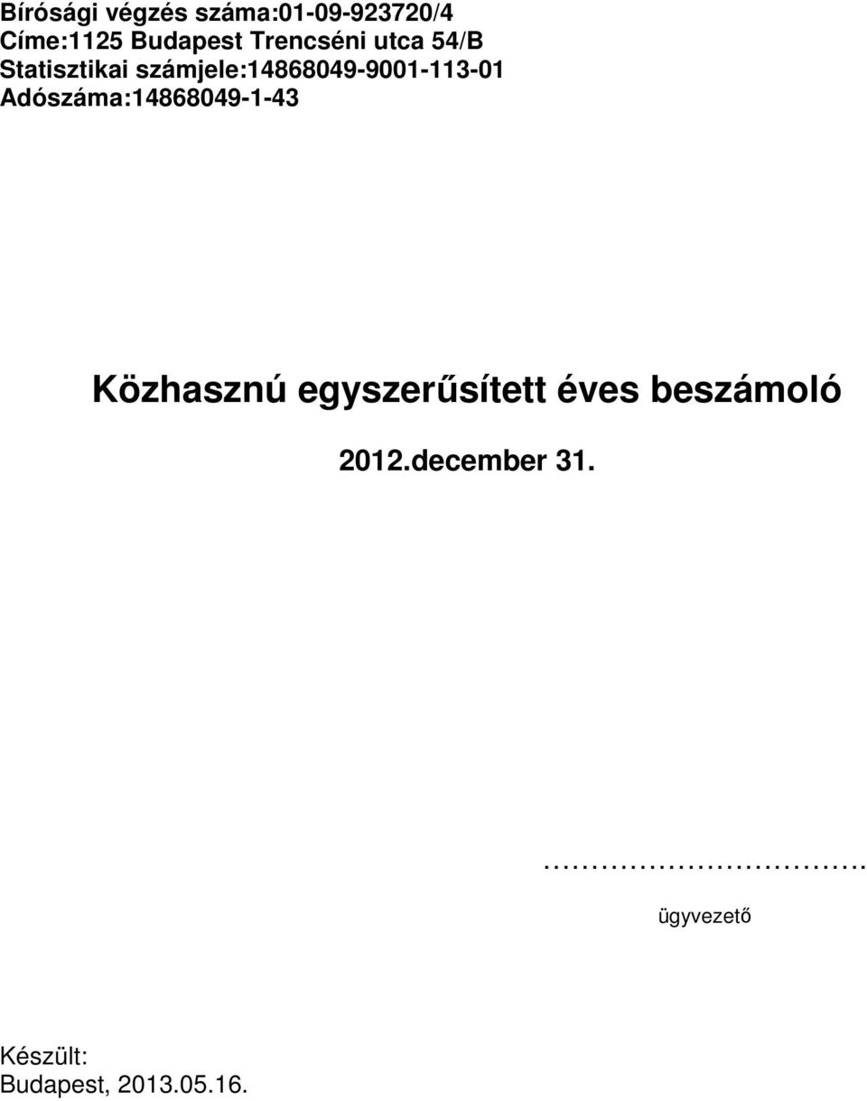 számjele:14868049-9001-113-01 Adószáma:14868049-1-43