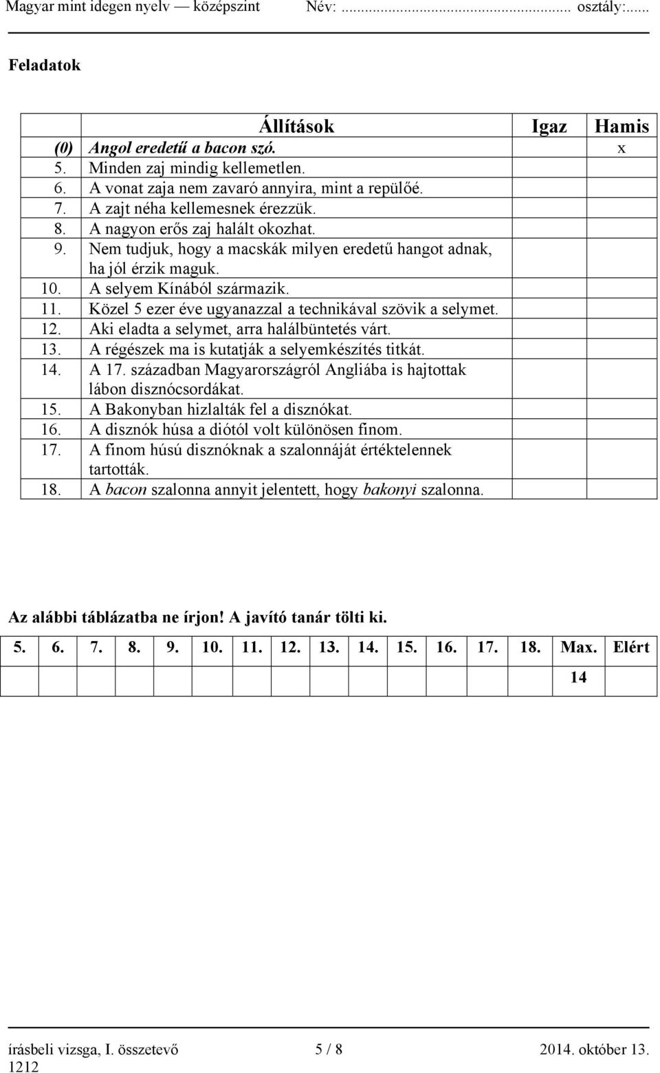 Közel 5 ezer éve ugyanazzal a technikával szövik a selymet. 12. Aki eladta a selymet, arra halálbüntetés várt. 13. A régészek ma is kutatják a selyemkészítés titkát. 14. A 17.