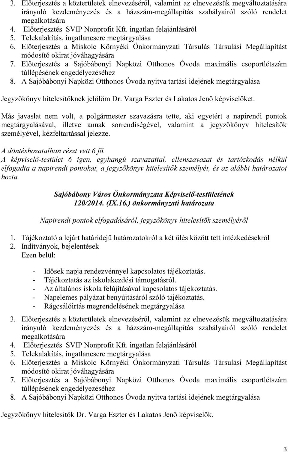 Előterjesztés a Miskolc Környéki Önkormányzati Társulás Társulási Megállapítást módosító okirat jóváhagyására 7.