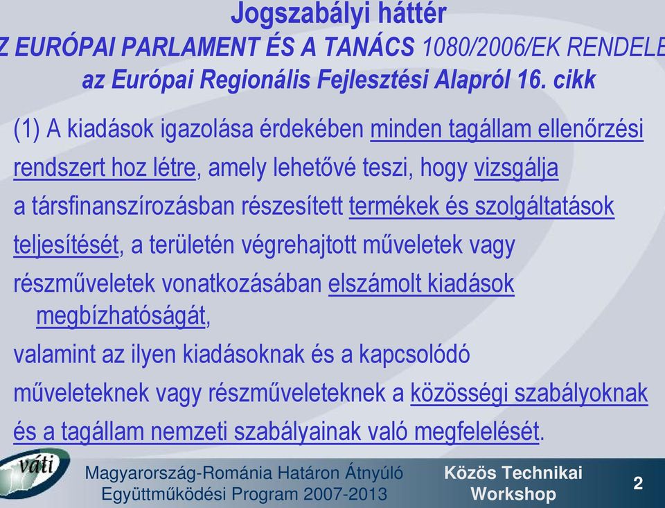 társfinanszírozásban részesített termékek és szolgáltatások teljesítését, a területén végrehajtott műveletek vagy részműveletek vonatkozásában