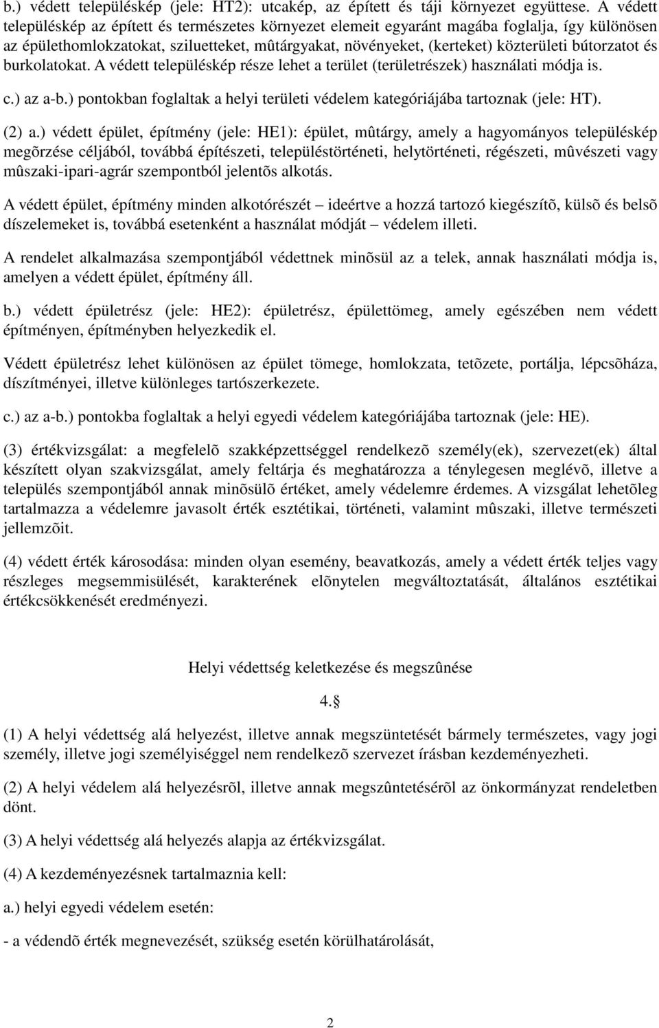 bútorzatot és burkolatokat. A védett településkép része lehet a terület (területrészek) használati módja is. c.) az a-b.