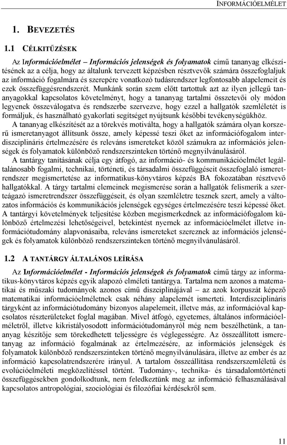 fogalmára és szerepére vonatkozó tudásrendszer legfontosabb alapelemeit és ezek összefüggésrendszerét.