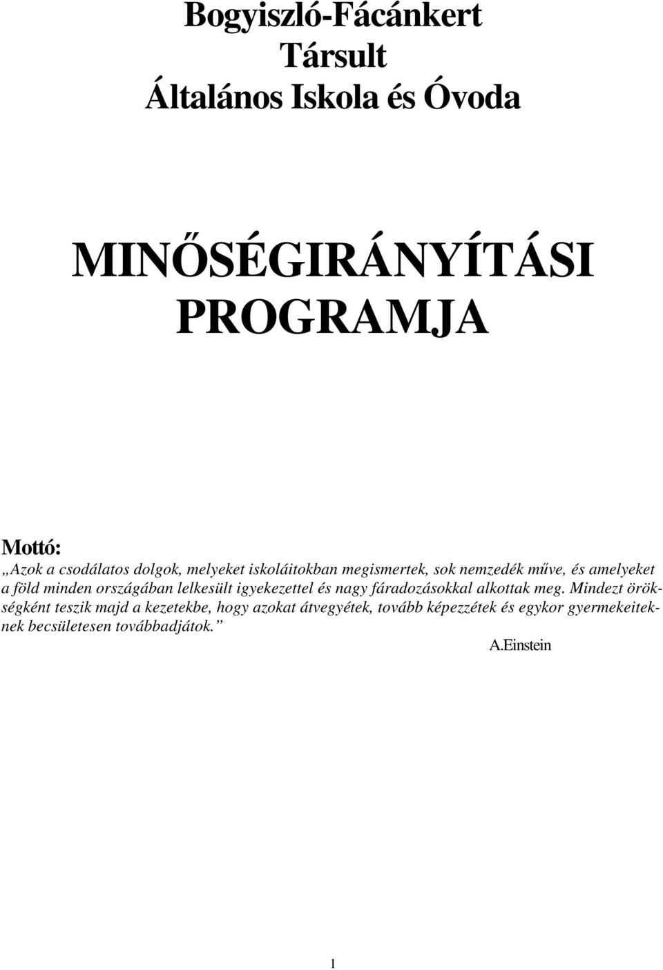 országában lelkesült igyekezettel és nagy fáradozásokkal alkottak meg.