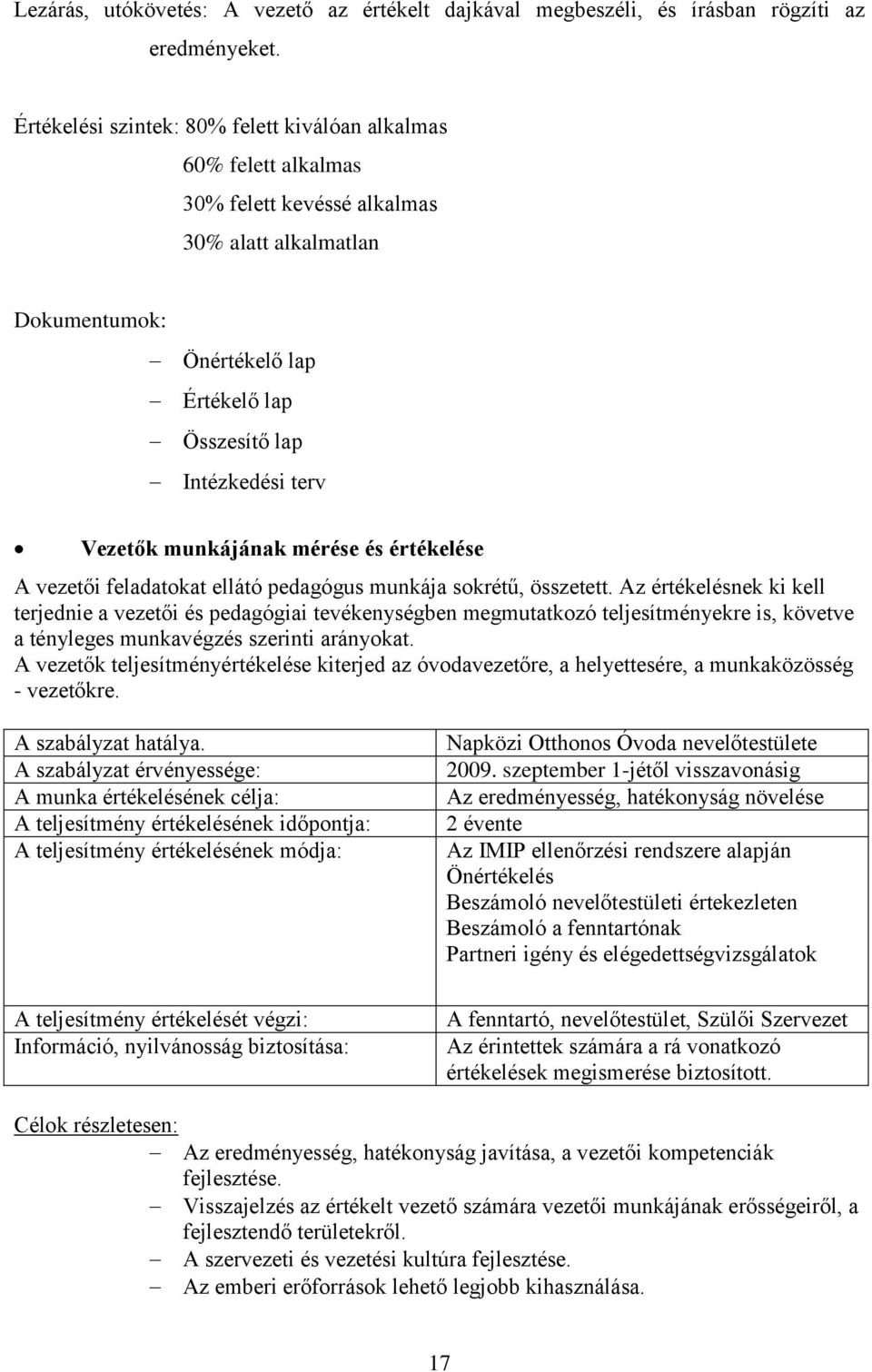 munkájának mérése és értékelése A vezetői feladatokat ellátó pedagógus munkája sokrétű, összetett.