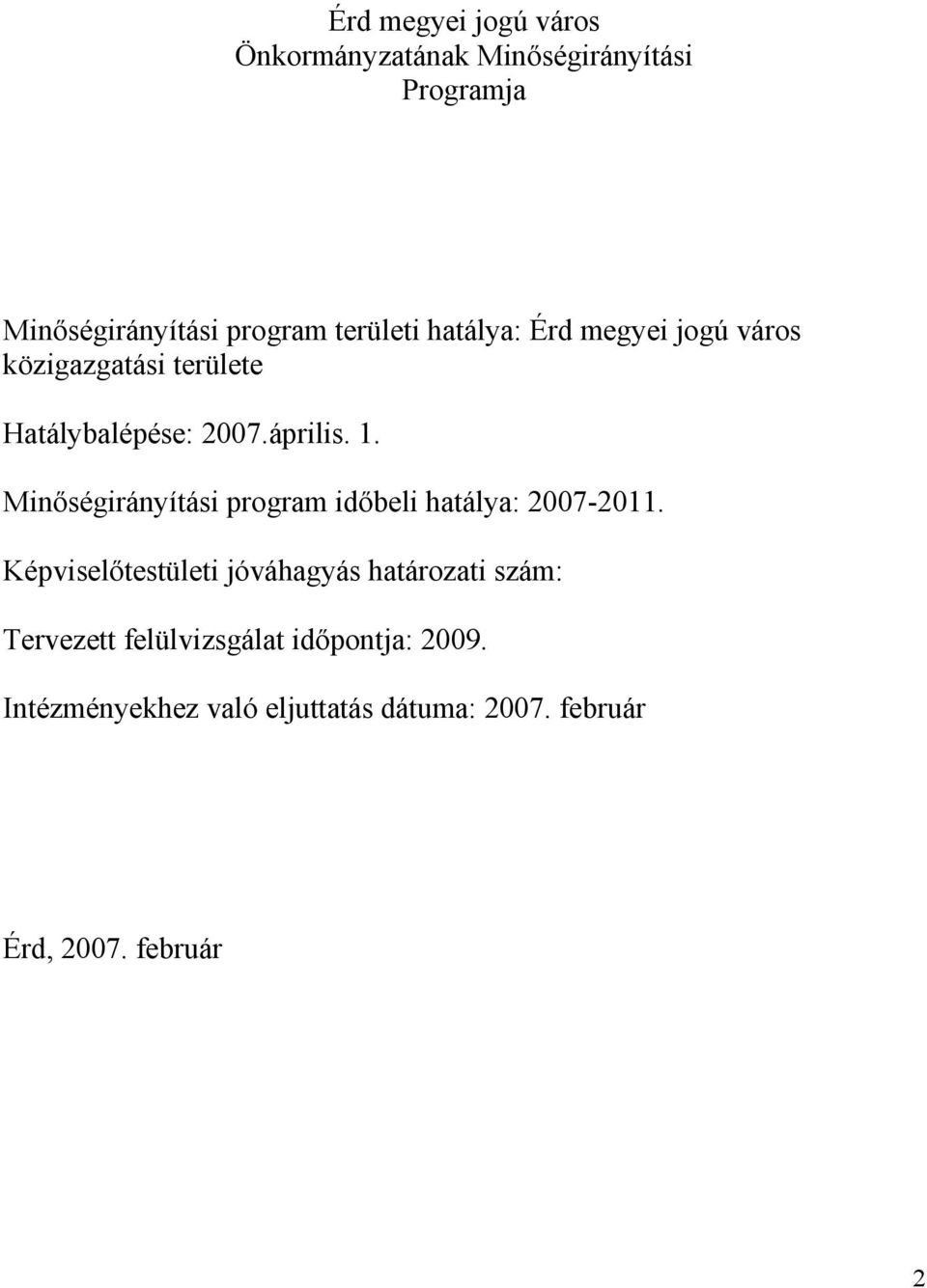 Minıségirányítási program idıbeli hatálya: 2007-2011.