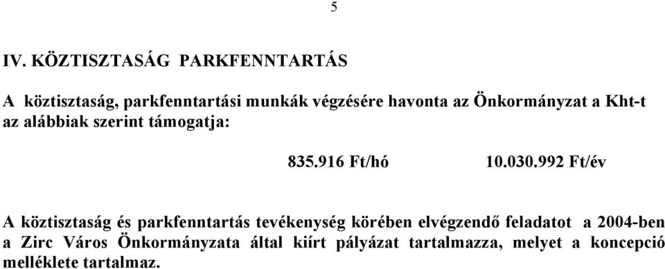 992 Ft/év A köztisztaság és parkfenntartás tevékenység körében elvégzendő feladatot a