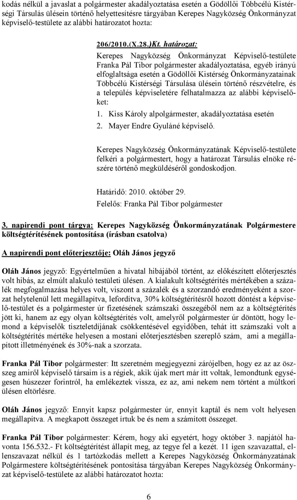 határozat: Kerepes Nagyközség Önkormányzat Képviselő-testülete Franka Pál Tibor polgármester akadályoztatása, egyéb irányú elfoglaltsága esetén a Gödöllői Kistérség Önkormányzatainak Többcélú