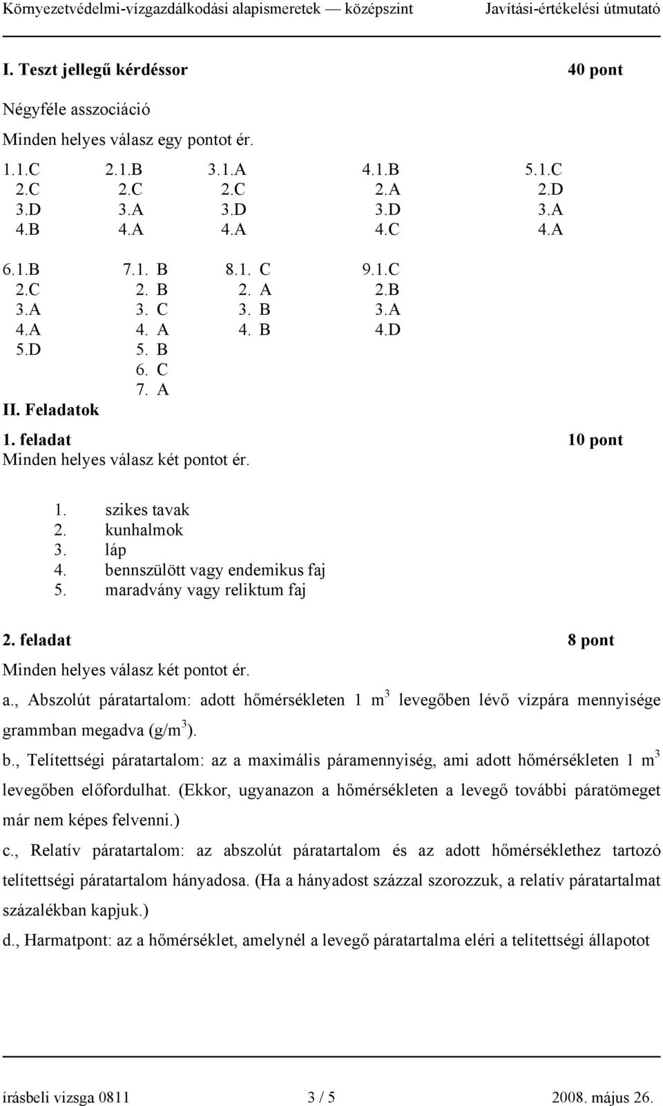 bennszülött vagy endemikus faj 5. maradvány vagy reliktum faj 2. feladat 8 pont Minden helyes válasz két pontot ér. a.