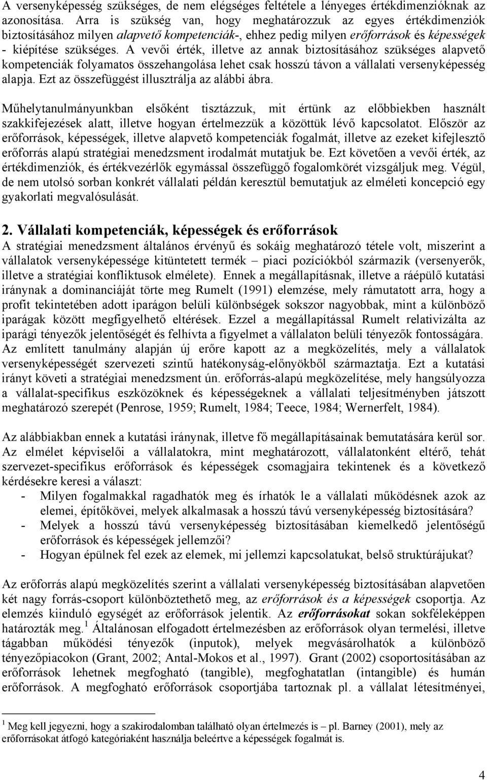 A vevői érték, illetve az annak biztosításához szükséges alapvető kompetenciák folyamatos összehangolása lehet csak hosszú távon a vállalati versenyképesség alapja.