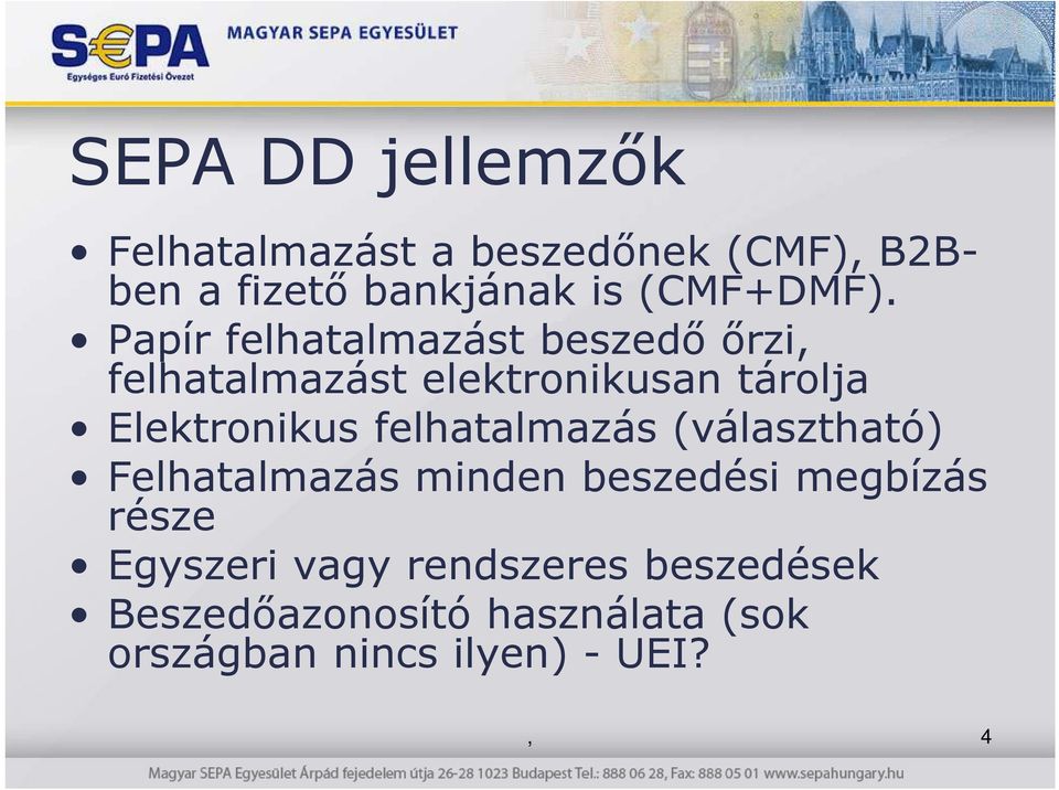 Papír felhatalmazást beszedı ırzi, felhatalmazást elektronikusan tárolja Elektronikus