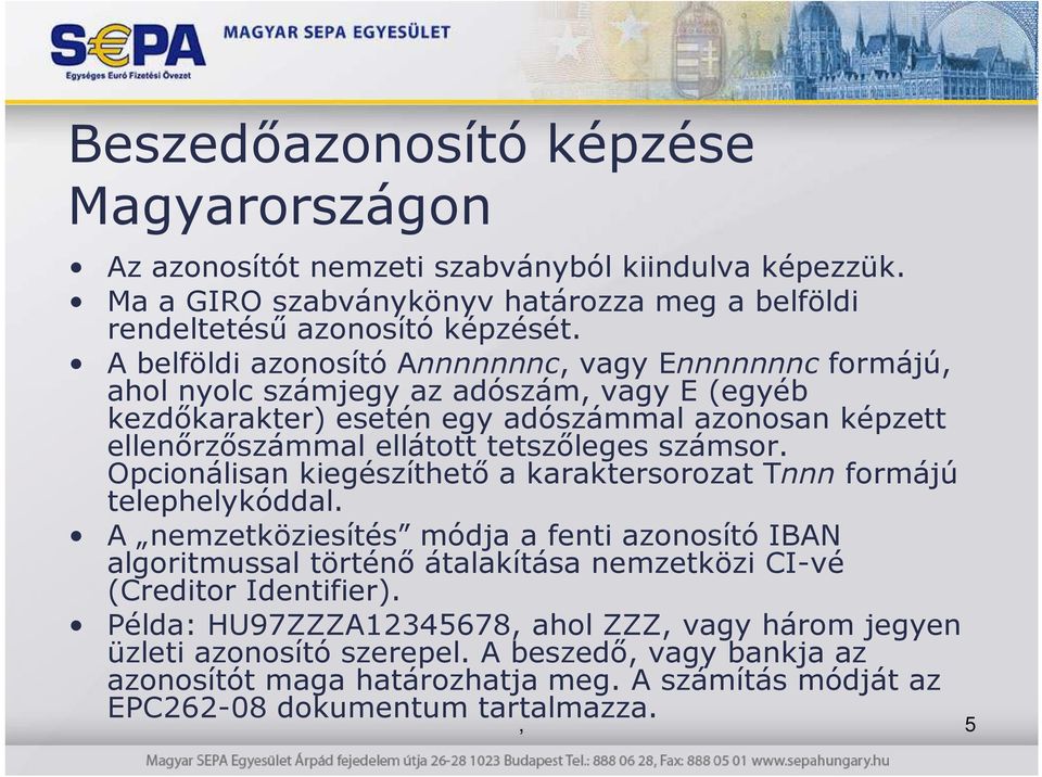 számsor. Opcionálisan kiegészíthetı a karaktersorozat Tnnn formájú telephelykóddal.