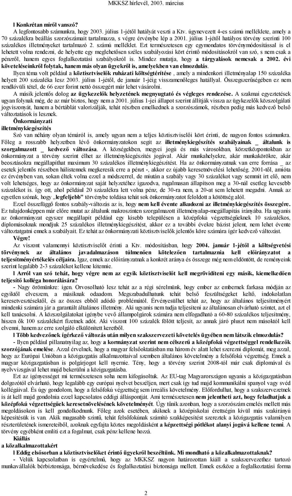 július 1-jétől hatályos törvény szerinti 100 százalékos illetményeket tartalmazó 2. számú melléklet.