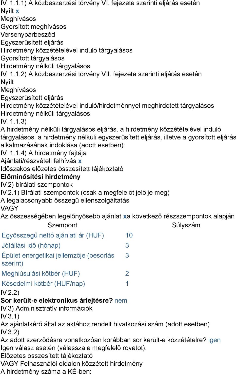 nélküli tárgyalásos IV. 1.1.2) A közbeszerzési törvény VII.