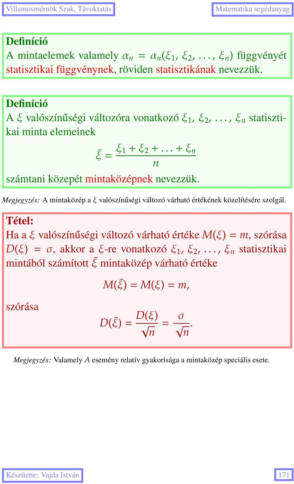 Megjegyzés: A mintaközép aξvalószínűségi változó várható értékének közelítésére szolgál.