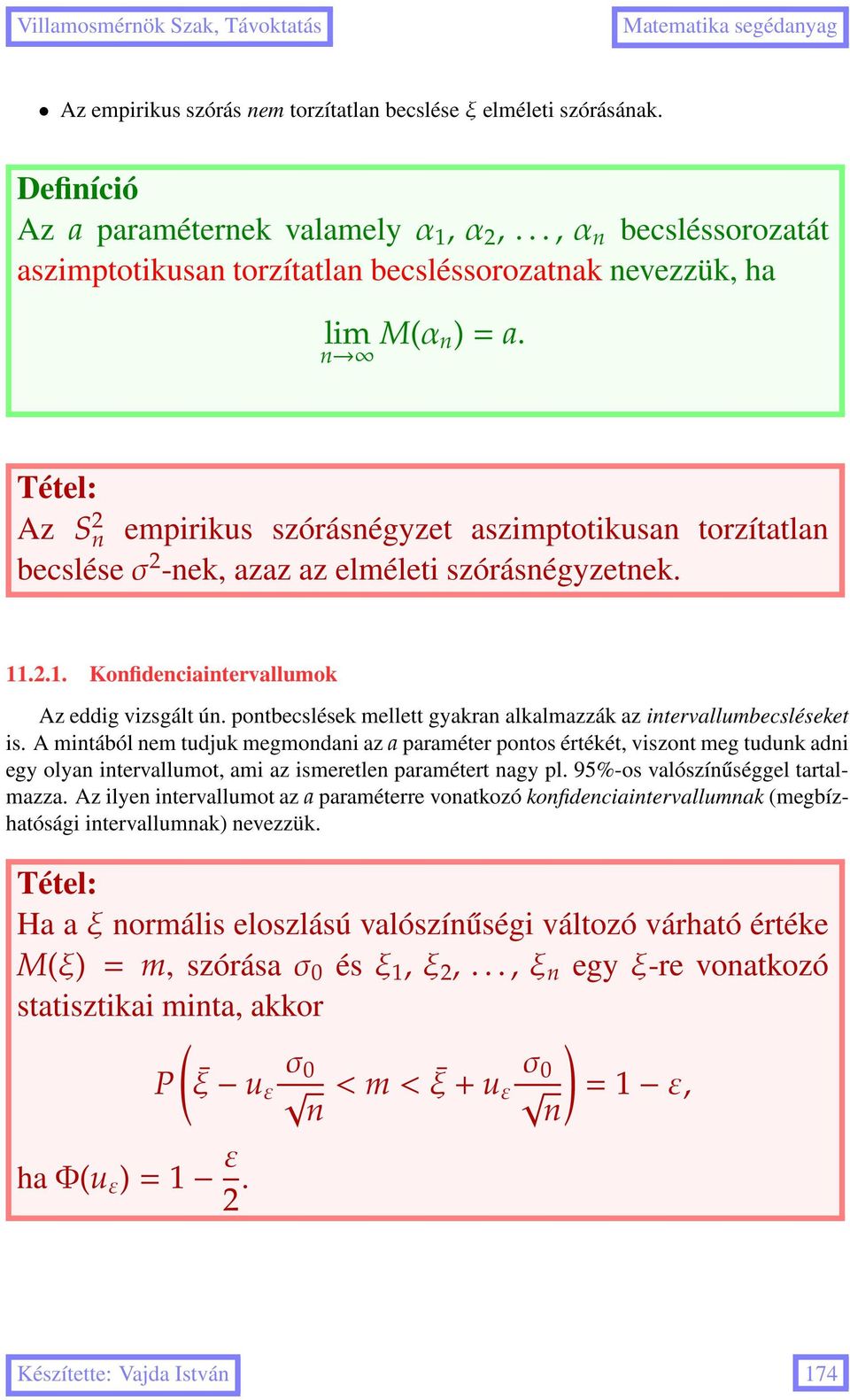 pontbecslések mellett gyakran alkalmazzák az intervallumbecsléseket is.