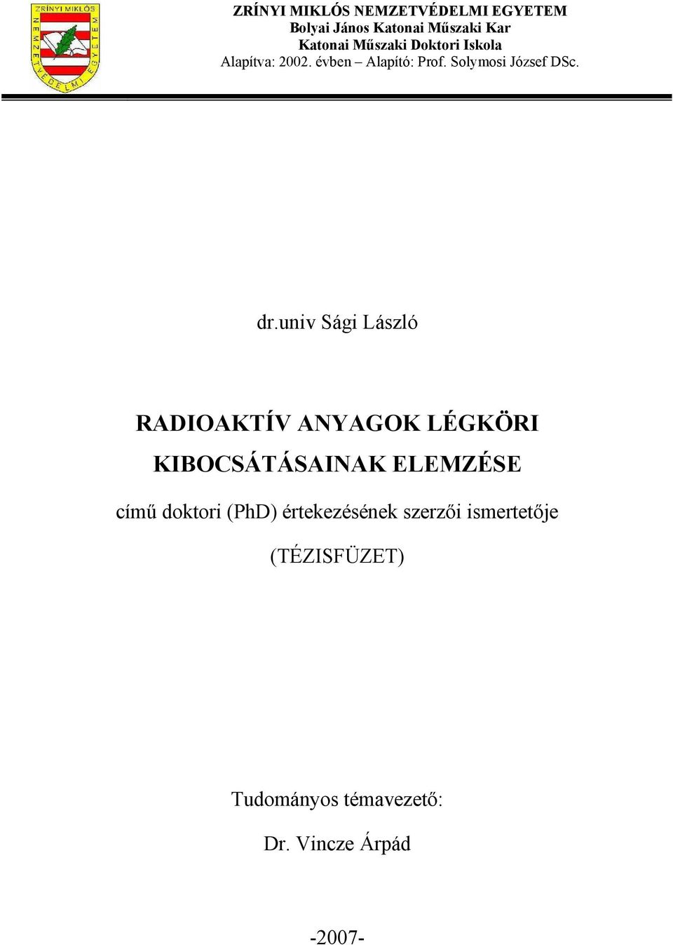 univ Sági László RADIOAKTÍV ANYAGOK LÉGKÖRI KIBOCSÁTÁSAINAK ELEMZÉSE című doktori