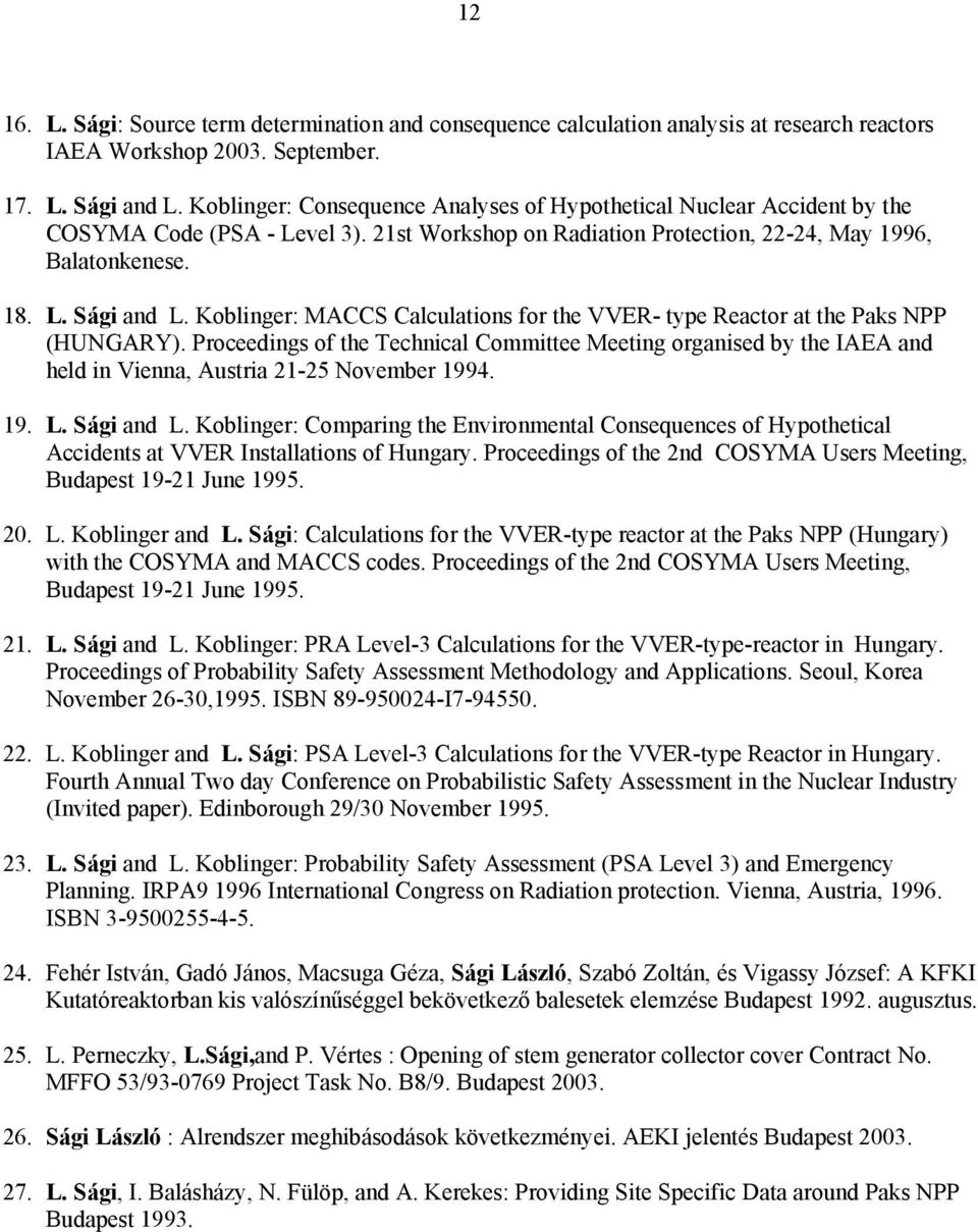 Koblinger: MACCS Calculations for the VVER- type Reactor at the Paks NPP (HUNGARY).