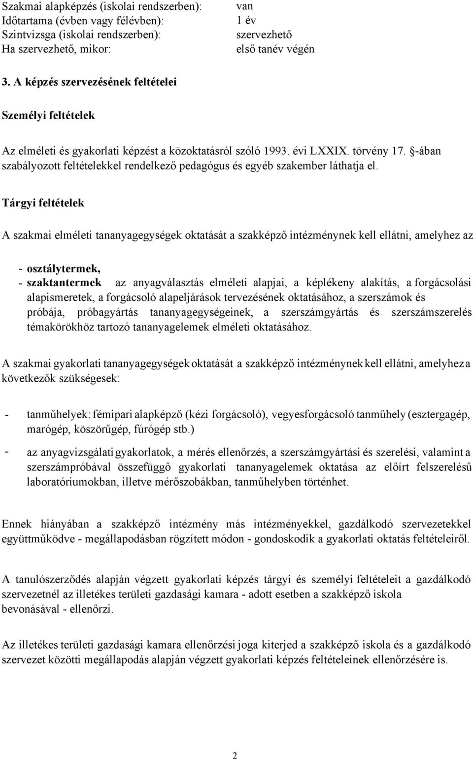 -ában szabályozott feltételekkel rendelkező pedagógus és egyéb szakember láthatja el.