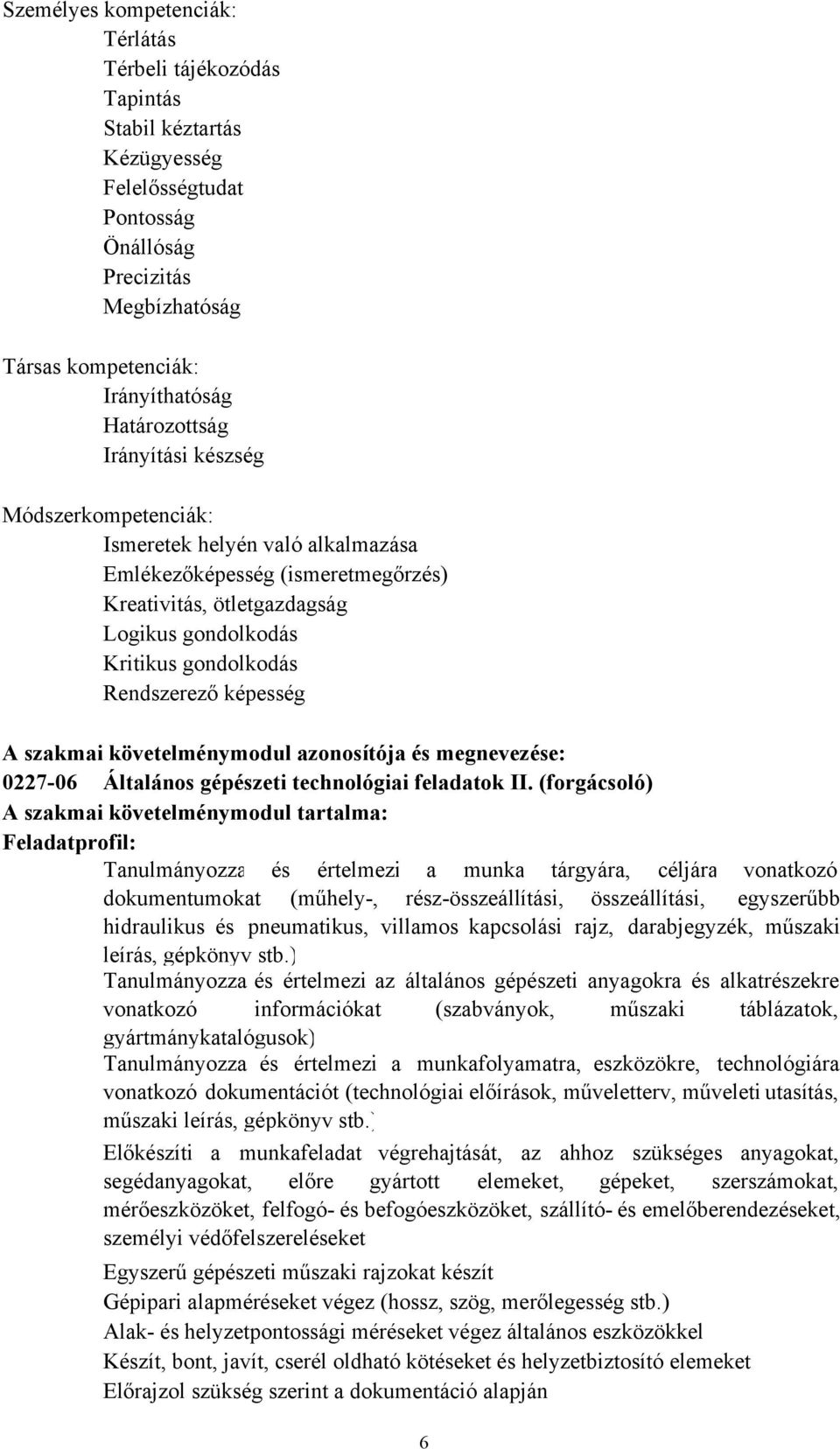 Rendszerező képesség A szakmai követelménymodul azonosítója és megnevezése: 0227-06 Általános gépészeti technológiai feladatok II.