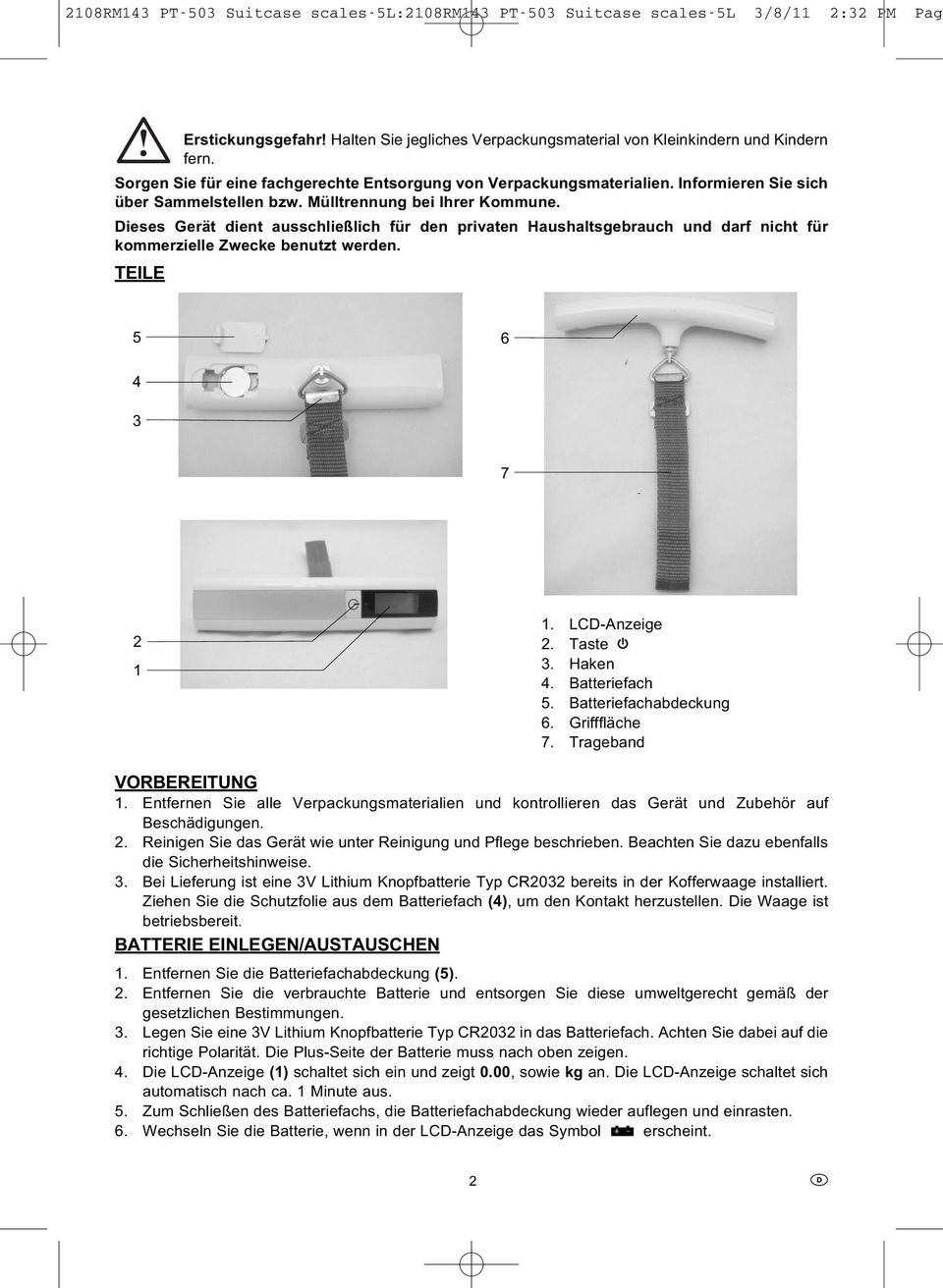 TEILE 5 6 4 3 7 2 1 1. LCD-Anzeige 2. Taste 3. Haken 4. Batteriefach 5. Batteriefachabdeckung 6. Grifffläche 7. Trageband VORBEREITUNG 1.