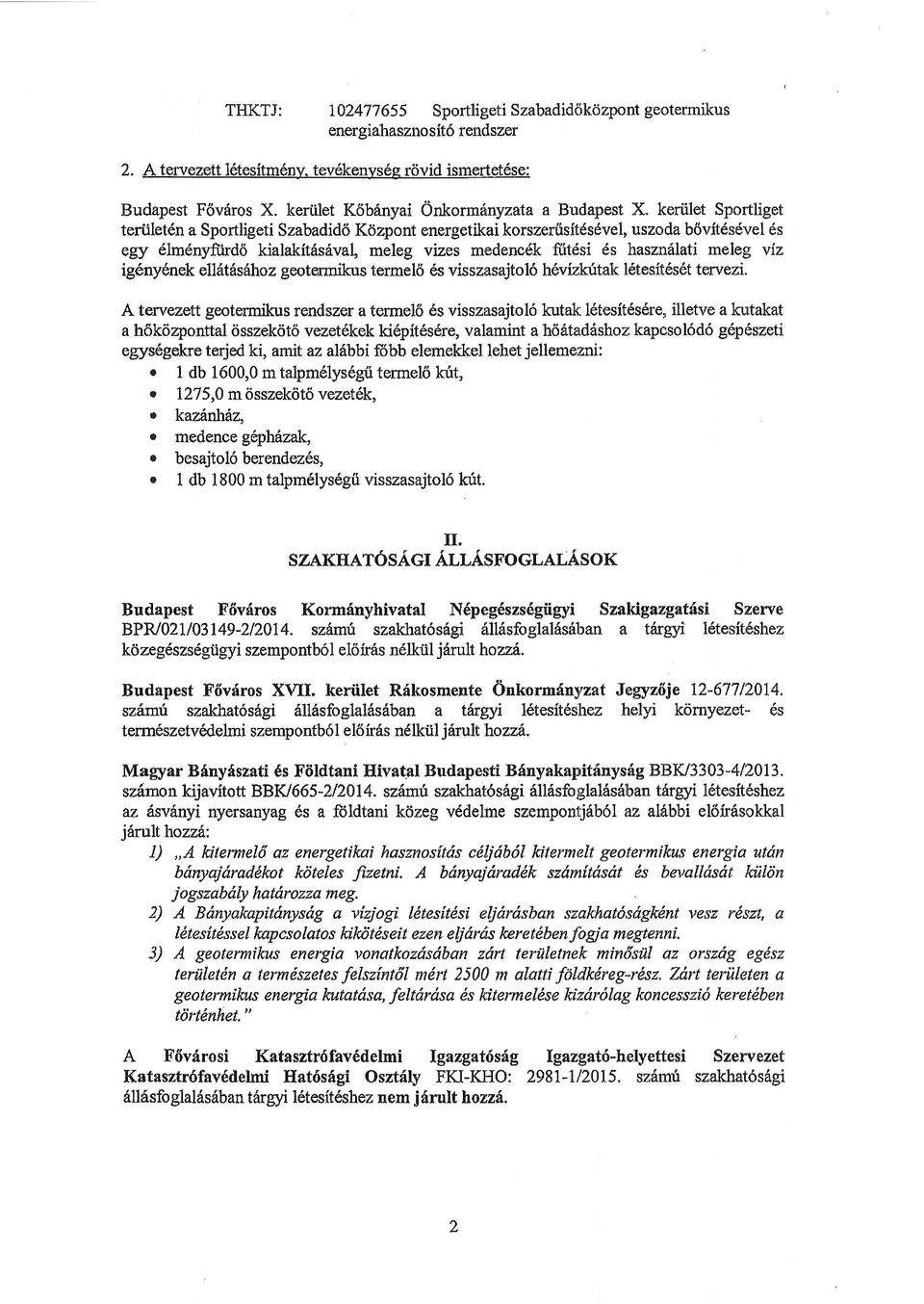 keriilet Sprortliget teriiletdn a Sportligeti Szabadid6 Kdzpont energetikai korszertisitdsdvel, uszoda b6vftdr;dvel 6s egy 61$6nyftirdd kialakitdsdval, meleg vizes medencdk flitdsi ds haszn6lati