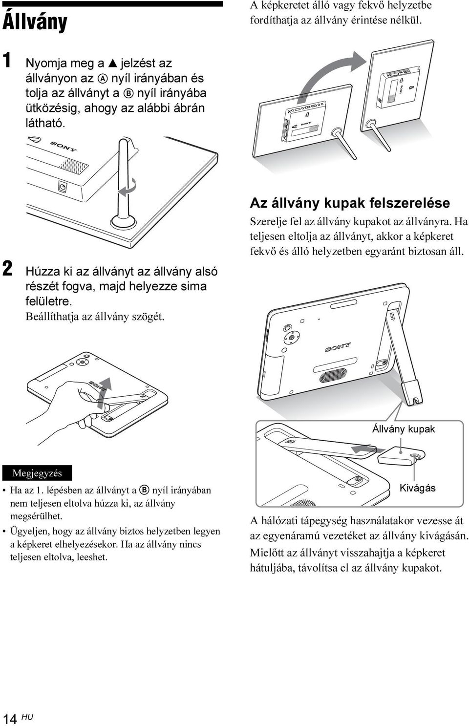 Az állvány kupak felszerelése Szerelje fel az állvány kupakot az állványra. Ha teljesen eltolja az állványt, akkor a képkeret fekvő és álló helyzetben egyaránt biztosan áll.