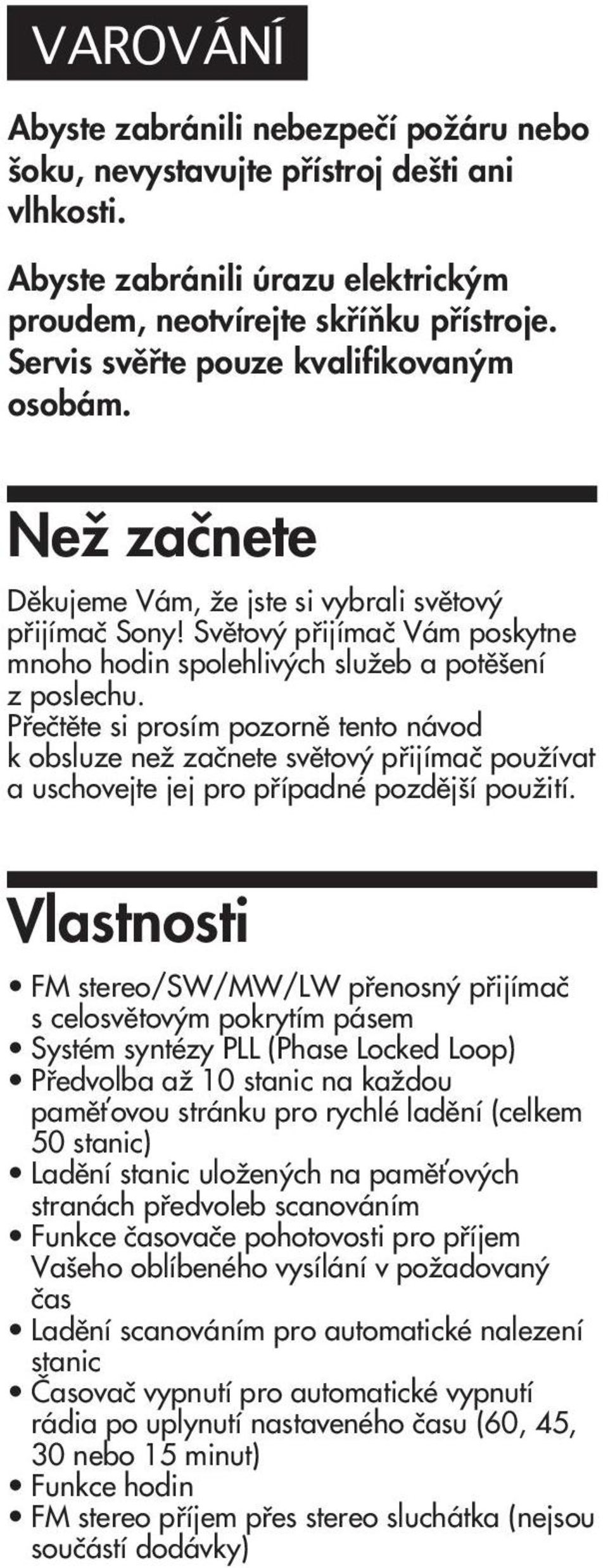 Pfieãtûte si prosím pozornû tento návod k obsluze neï zaãnete svûtov pfiijímaã pouïívat a uschovejte jej pro pfiípadné pozdûj í pouïití.