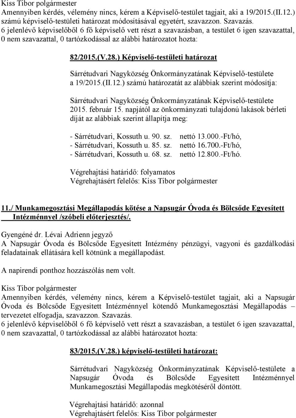 ) Képviselő-testületi határozat Sárrétudvari Nagyközség Önkormányzatának Képviselő-testülete a 19/2015.(II.12.