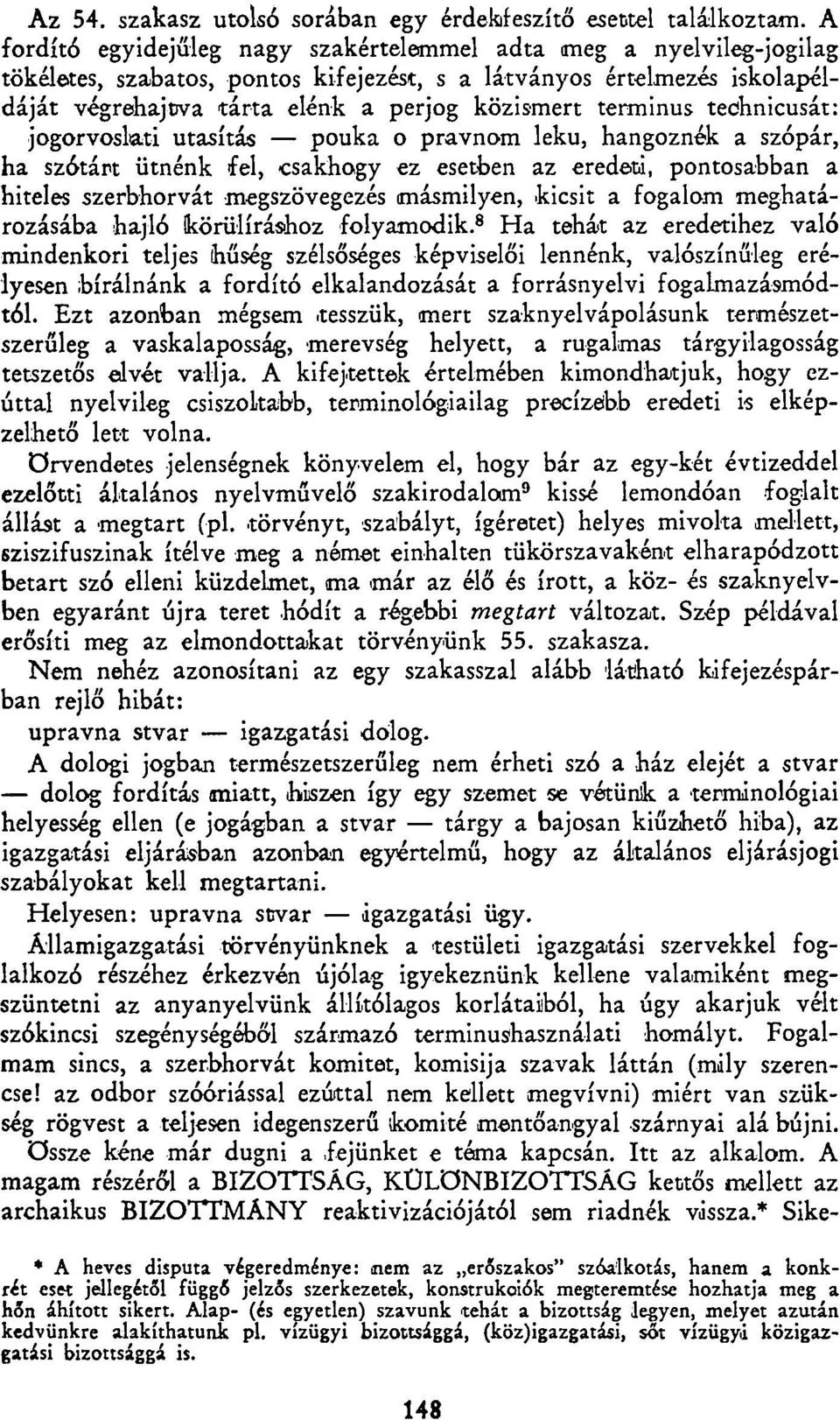 terminus technicusát: jogorvoslati utasítás pouka o pravnom leku, hangoznék a szópár, ha szótárt ütnénk fel, csakhogy ez esetben az eredeti, pontosabban a hiteles szerbhorvát megszövegezés másmilyen,