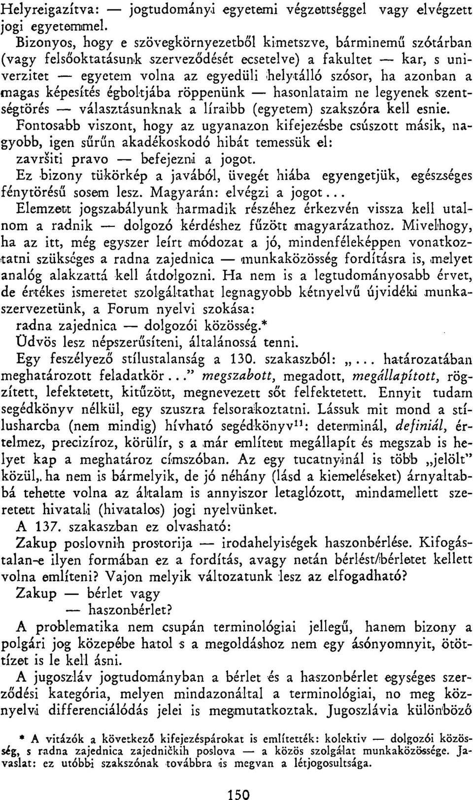 a magas képesítés égboltjába röppenünk hasonlataim ne legyenek szentségtörés választásunknak a líraibb (egyetem) szakszóra kell esnie.