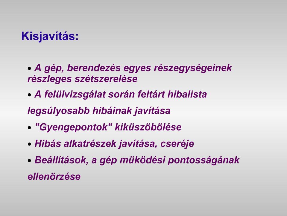 legsúlyosabb hibáinak javítása "Gyengepontok" kiküszöbölése Hibás