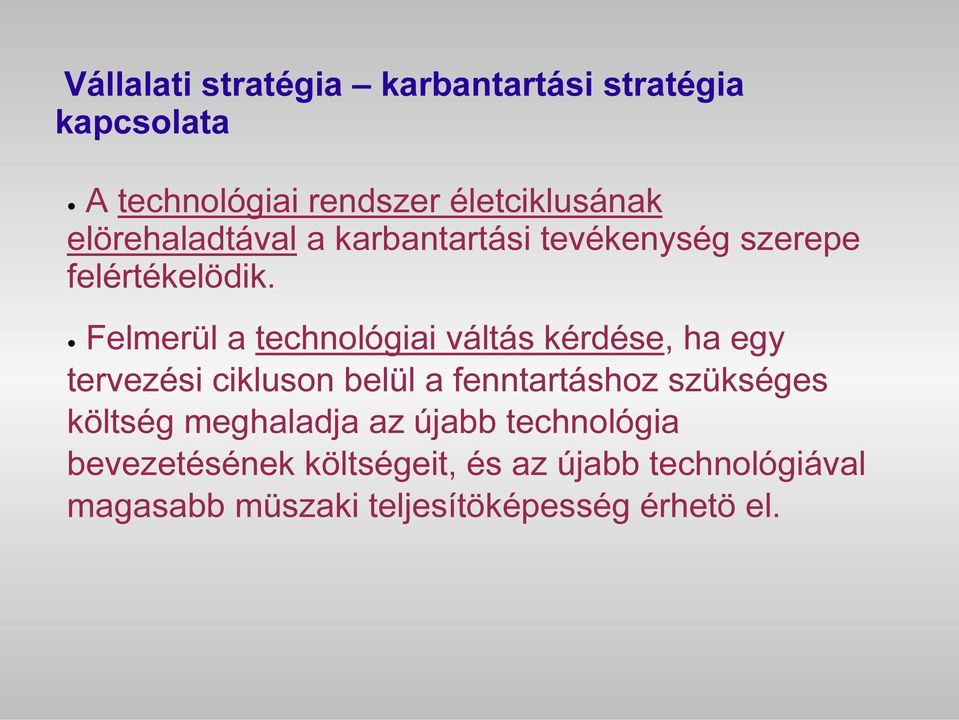 Felmerül a technológiai váltás kérdése, ha egy tervezési cikluson belül a fenntartáshoz szükséges