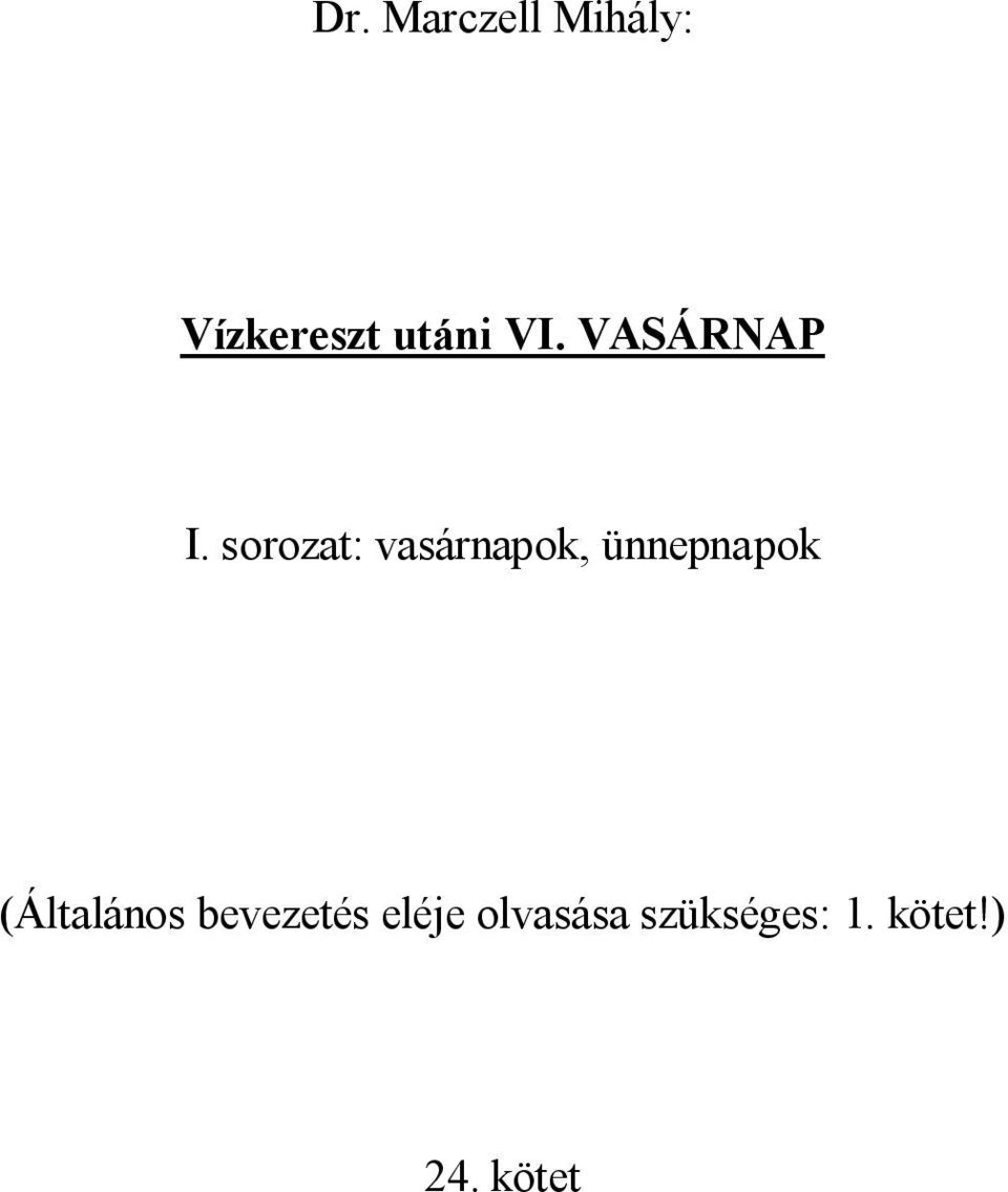 sorozat: vasárnapok, ünnepnapok