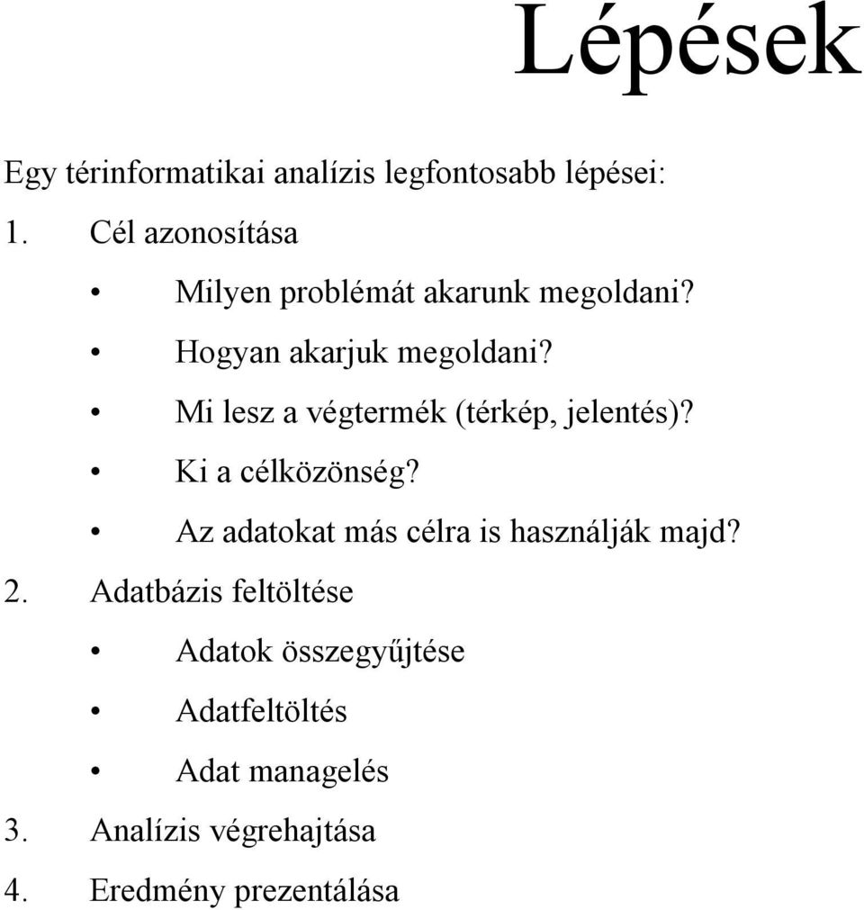 Mi lesz a végtermék (térkép, jelentés)? Ki a célközönség?