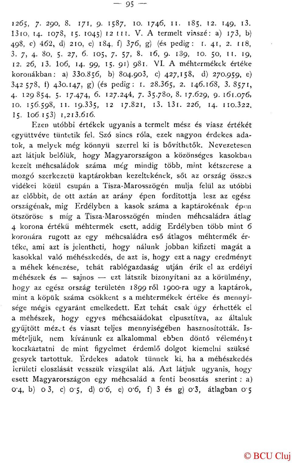 959, e) 2 342578, f) 430.147, g) (és pedig: 1. 28.365, - 146.168, 3.8571, 4. 129854, 5. 17.474, 6. 127.244, 7. 35.780, 8. 17.629, 9. 161.076, 10. 156.598, 11. 19.335, 12 17.821, i3. 131. 226, 14. no.