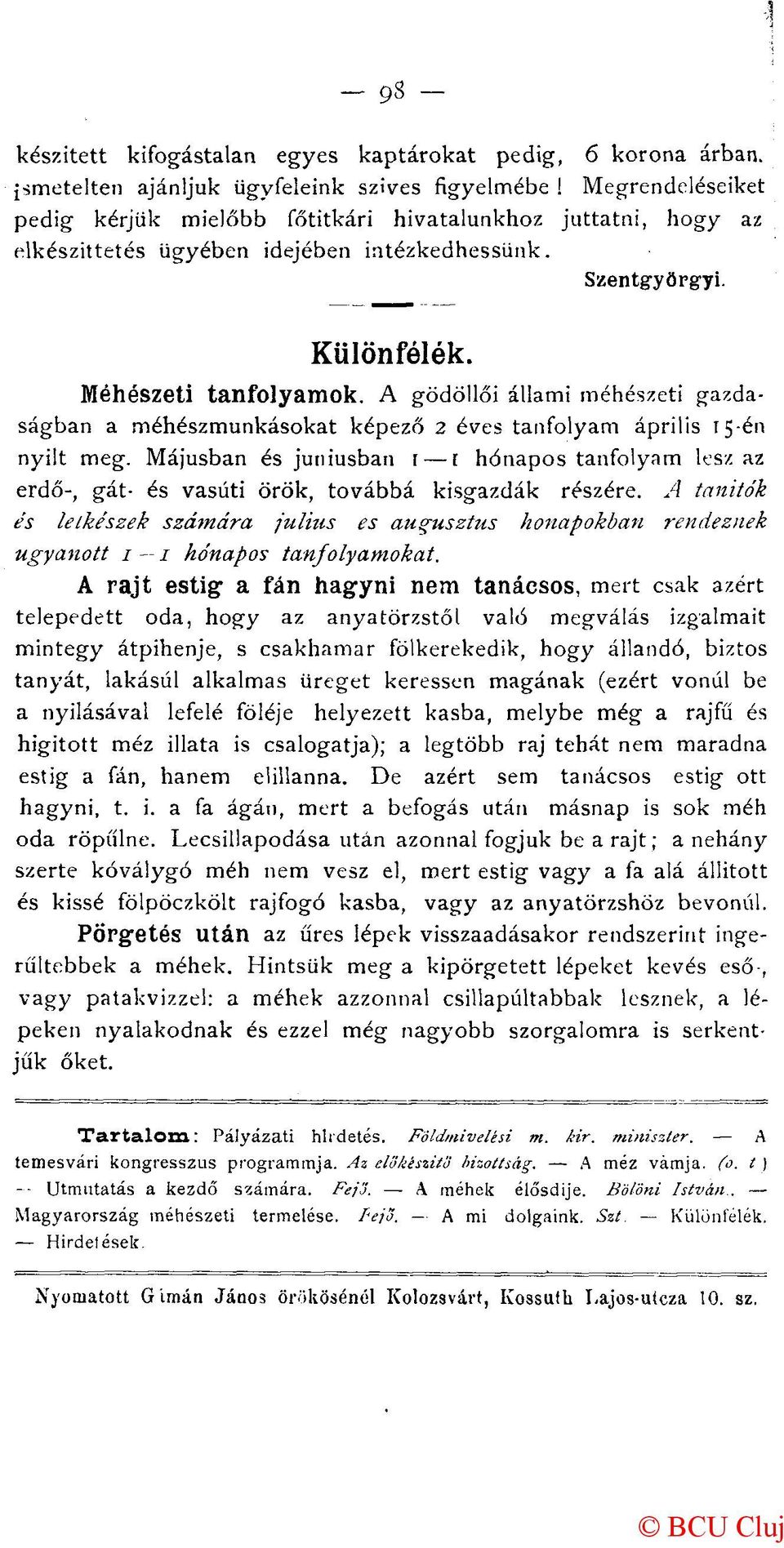 A gödöllői állami méhészeti gazdaságban a méhészmunkásokat képező 2 éves tanfolyam április 15-én nyilt meg.