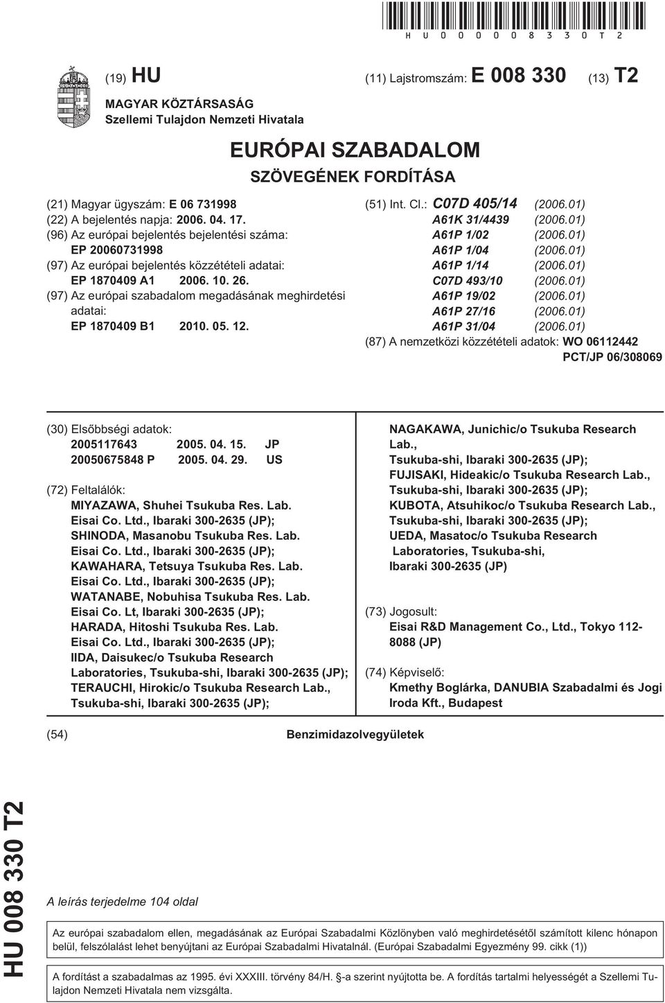 04. 17. (96) Az európai bejelentés bejelentési száma: EP 0731998 (97) Az európai bejelentés közzétételi adatai: EP 18709 A1 06.. 26.