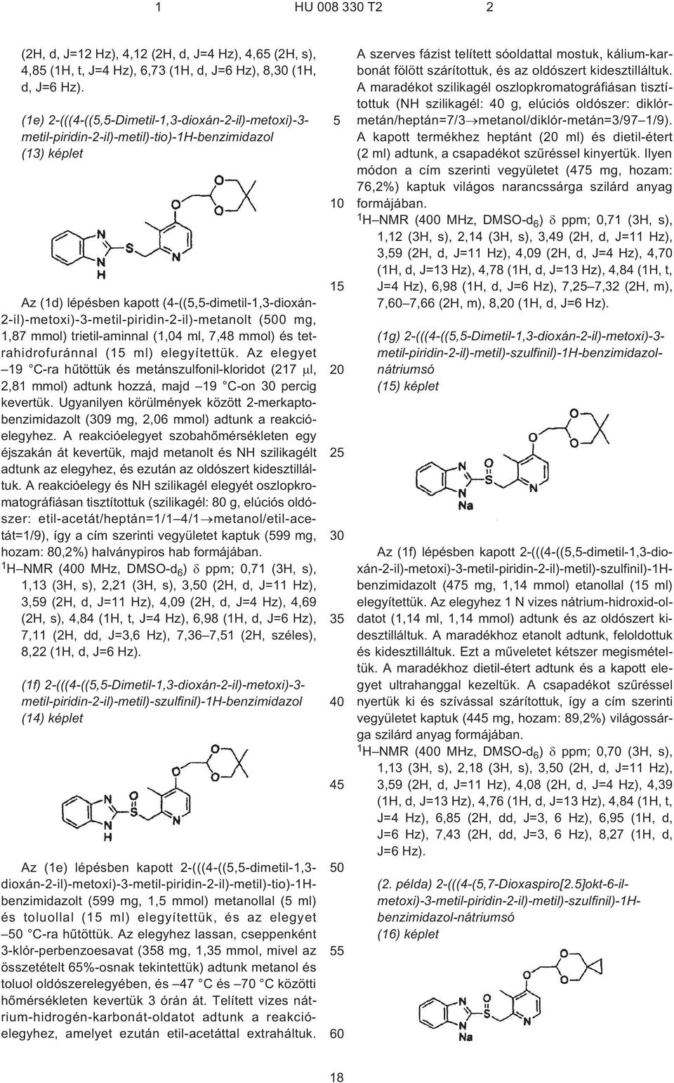 2¹il)-metoxi)-3-metil-piridin-2¹il)-metanolt (00 mg, 1,87 mmol) trietil-aminnal (1,04 ml, 7,48 mmol) és tetrahidrofuránnal (1 ml) elegyítettük.