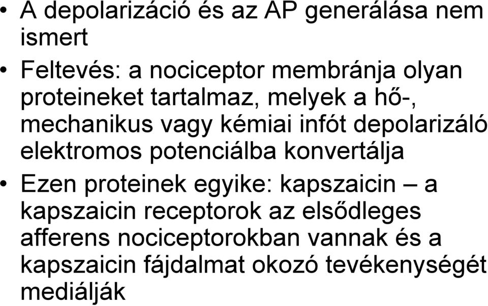 potenciálba konvertálja Ezen proteinek egyike: kapszaicin a kapszaicin receptorok az