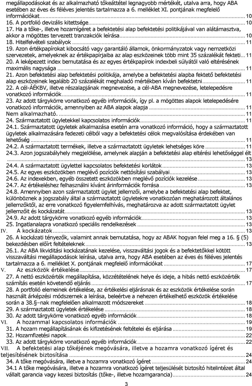 Hitelfelvételi szabályok... 11 19.