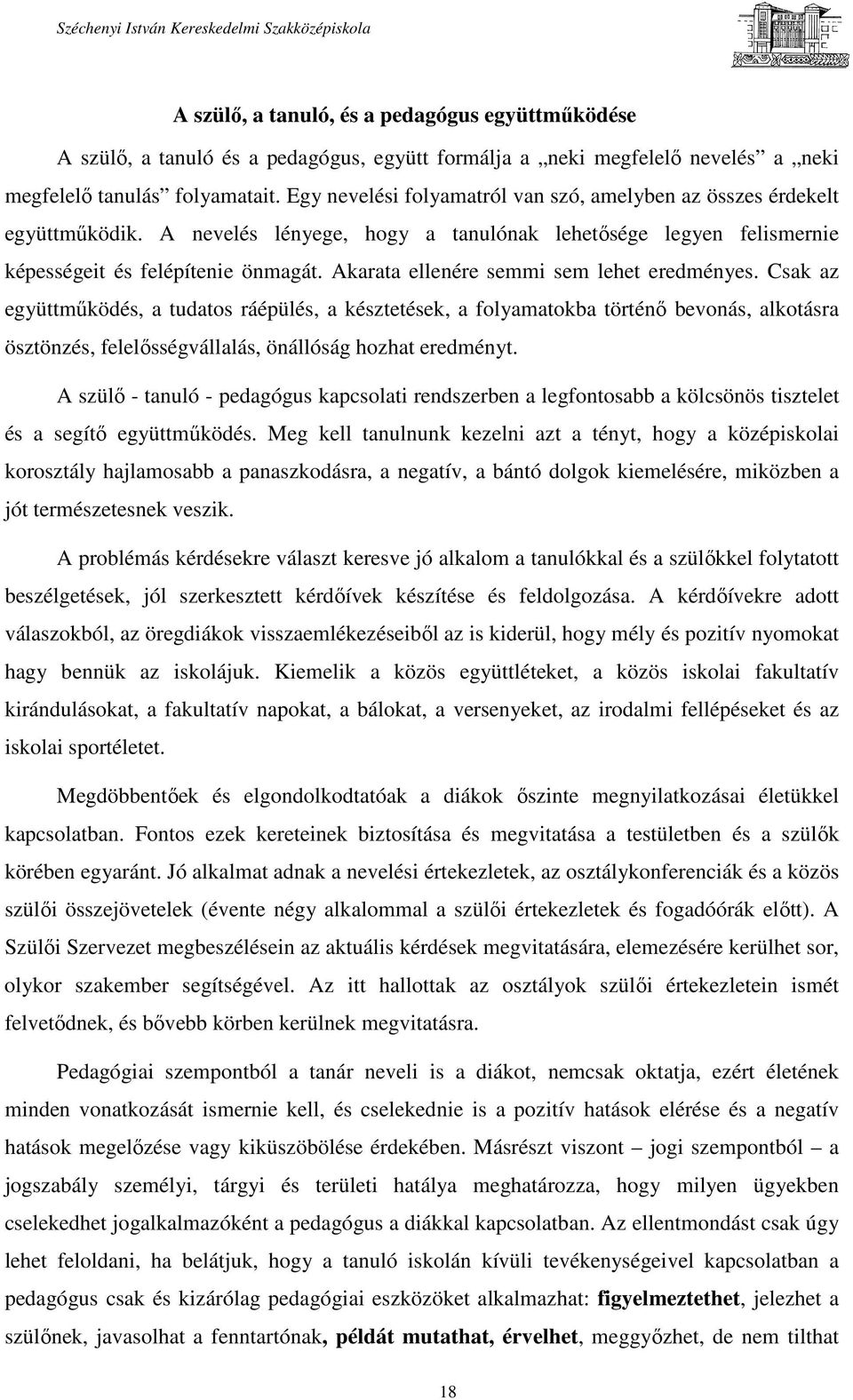 Akarata ellenére semmi sem lehet eredményes.
