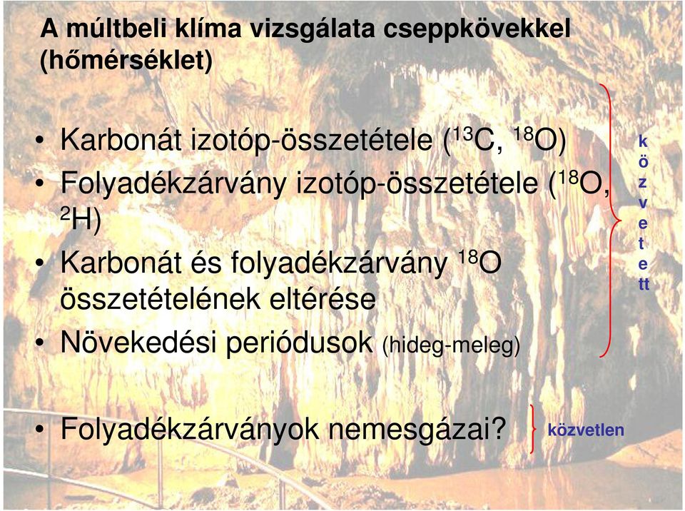 O, 2 H) Karbonát és folyadékzárvány 18 O összetételének eltérése k ö z v